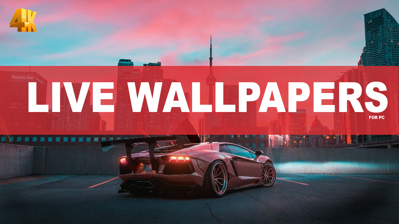 4K Live Wallpapers for PC - Free Download Latest Live Wallpapers